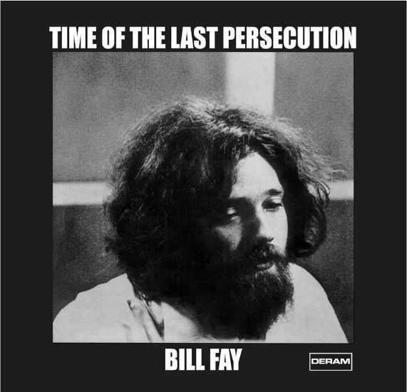 Bill Fay Time of the Last Persecution