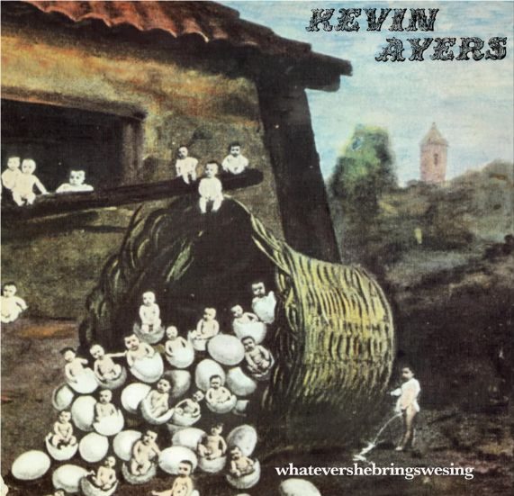Kevin Ayers – Whatevershebringswesing