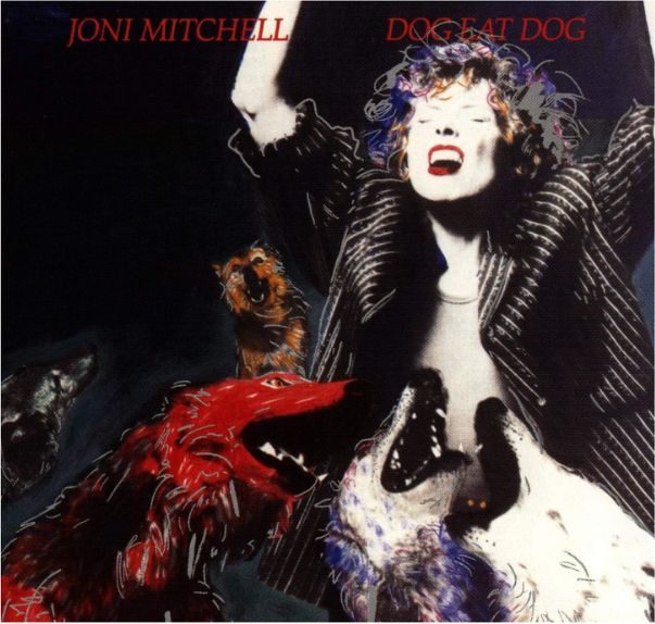 Joni Mitchell Dog Eat Dog