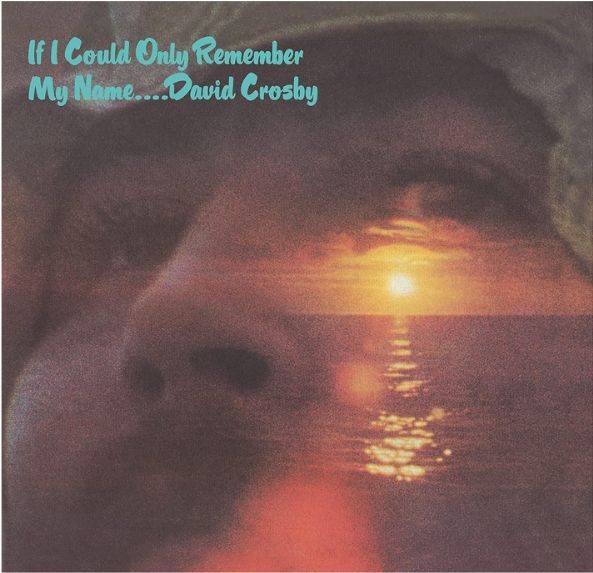David Crosby If I Could Only Remember My Name